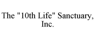 THE "10TH LIFE" SANCTUARY, INC.