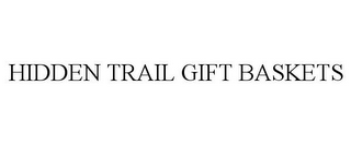 HIDDEN TRAIL GIFT BASKETS