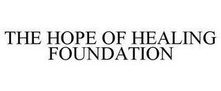 THE HOPE OF HEALING FOUNDATION