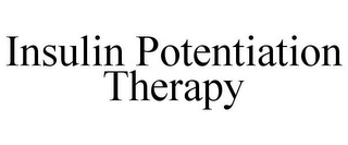 INSULIN POTENTIATION THERAPY