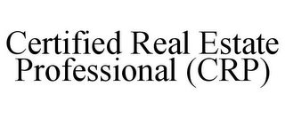 CERTIFIED REAL ESTATE PROFESSIONAL (CRP)