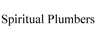 SPIRITUAL PLUMBERS