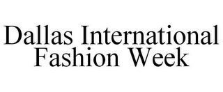 DALLAS INTERNATIONAL FASHION WEEK