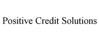 POSITIVE CREDIT SOLUTIONS