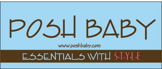 POSH BABY ESSENTIALS WITH S·T·Y·L·E WWW.POSHBABY.COM