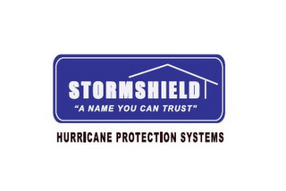 STORMSHIELD "A NAME YOU CAN TRUST" HURRICANE PROTECTION SYSTEMS