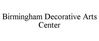 BIRMINGHAM DECORATIVE ARTS CENTER