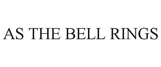 AS THE BELL RINGS