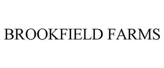 BROOKFIELD FARMS