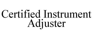 CERTIFIED INSTRUMENT ADJUSTER