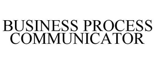 BUSINESS PROCESS COMMUNICATOR