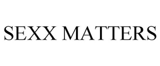 SEXX MATTERS