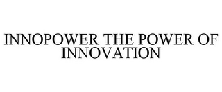 INNOPOWER THE POWER OF INNOVATION