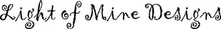 LIGHT OF MINE DESIGNS