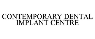 CONTEMPORARY DENTAL IMPLANT CENTRE