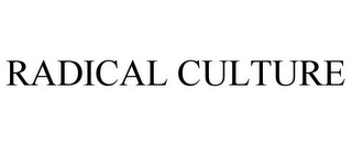 RADICAL CULTURE
