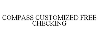 COMPASS CUSTOMIZED FREE CHECKING