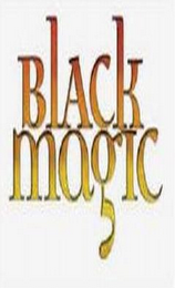 BLACK MAGIC