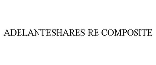 ADELANTESHARES RE COMPOSITE