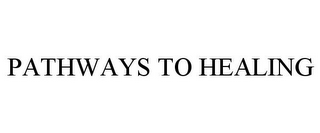 PATHWAYS TO HEALING