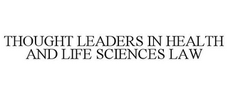 THOUGHT LEADERS IN HEALTH AND LIFE SCIENCES LAW