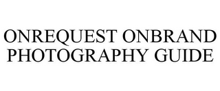 ONREQUEST ONBRAND PHOTOGRAPHY GUIDE