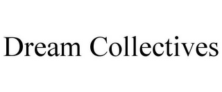 DREAM COLLECTIVES