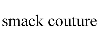 SMACK COUTURE