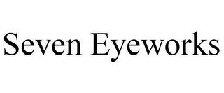 SEVEN EYEWORKS