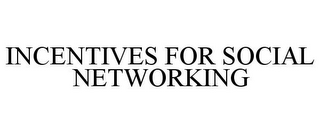 INCENTIVES FOR SOCIAL NETWORKING