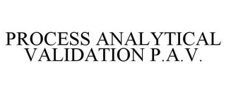 PROCESS ANALYTICAL VALIDATION P.A.V.