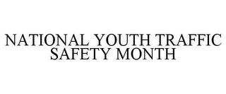 NATIONAL YOUTH TRAFFIC SAFETY MONTH