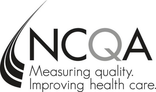 NCQA MEASURING QUALITY. IMPROVING HEALTH CARE.