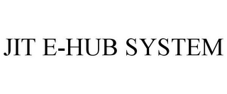 JIT E-HUB SYSTEM