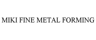 MIKI FINE METAL FORMING