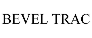 BEVEL TRAC