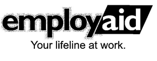 EMPLOYAID YOUR LIFELINE AT WORK.