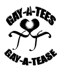 GAY-A-TEES GAY-A-TEASE