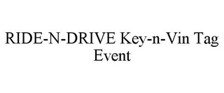 RIDE-N-DRIVE KEY-N-VIN TAG EVENT