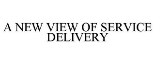 A NEW VIEW OF SERVICE DELIVERY