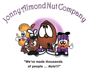 JONNY ALMOND NUT COMPANY "WE'VE MADE THOUSANDS OF PEOPLE ... NUTS!!!"