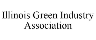 ILLINOIS GREEN INDUSTRY ASSOCIATION