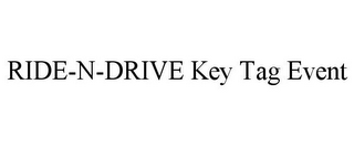 RIDE-N-DRIVE KEY TAG EVENT