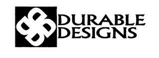 DURABLE DESIGNS