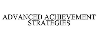 ADVANCED ACHIEVEMENT STRATEGIES