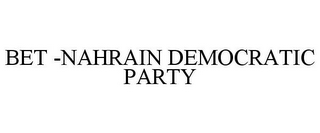 BET -NAHRAIN DEMOCRATIC PARTY