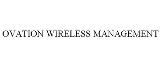 OVATION WIRELESS MANAGEMENT