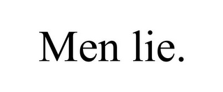 MEN LIE.