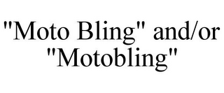 "MOTO BLING" AND/OR "MOTOBLING"