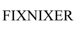 FIXNIXER